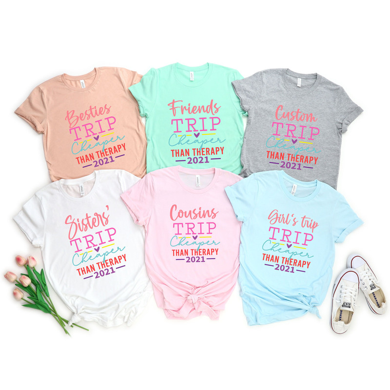 Girls Trip cheaper Than Therapy 2021 shirts, Girls Trip Shirts, Best Friends shirts, Besties shirts, Cousin Shirt, Girls Vacation Shirt.jpg