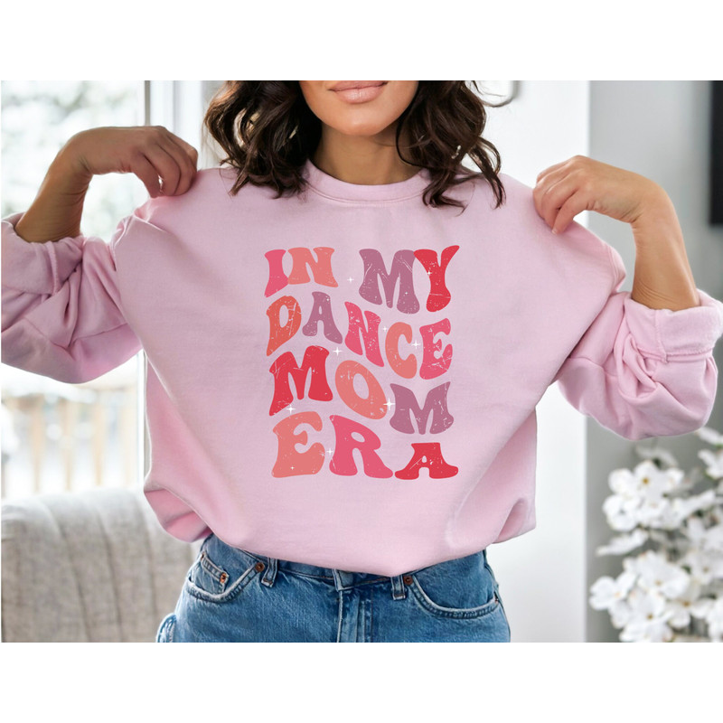 In My Dance Mom Era Sweatshirt, Dance Mom Sweatshirt, Dance Mom Shirt, Mom of Dancer, Dancing Mom Shirt, Dance Mama Sweater, Dance Mom Shirt.jpg