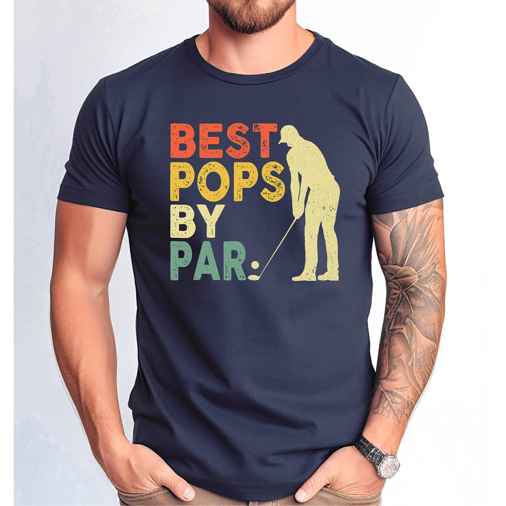 Best Pops by Par Tee, Golfing Pops Grandpa Tee, Gift for Grandpa for Father Day Gift from Daughter Tee, Golfer Gift Tee, Golf Shirt for Men.jpg