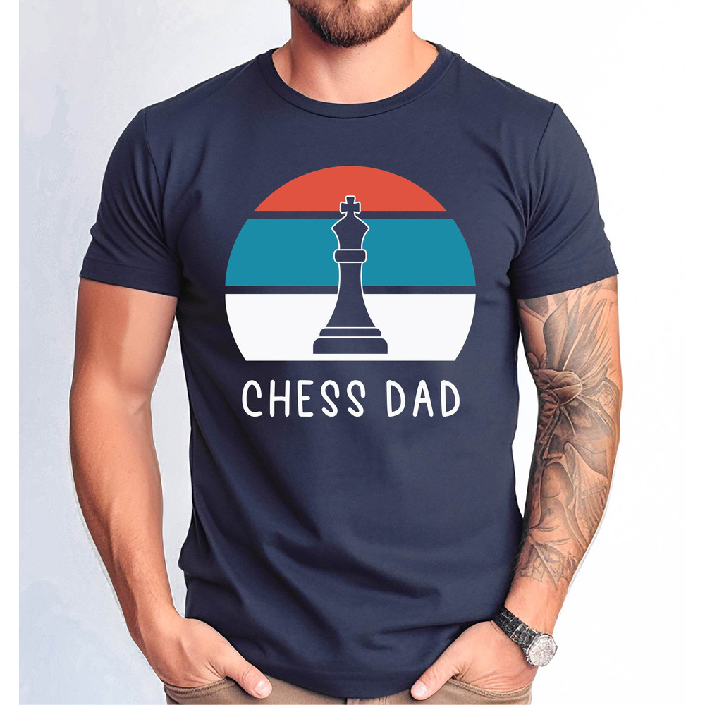 Chess Dad Shirt, Chess Lover Gift Tee, Funny Chess Daddy Shirt, Gift Chess Shirt for Dad, Father's Day Chess Dad Gift Tshirt.jpg