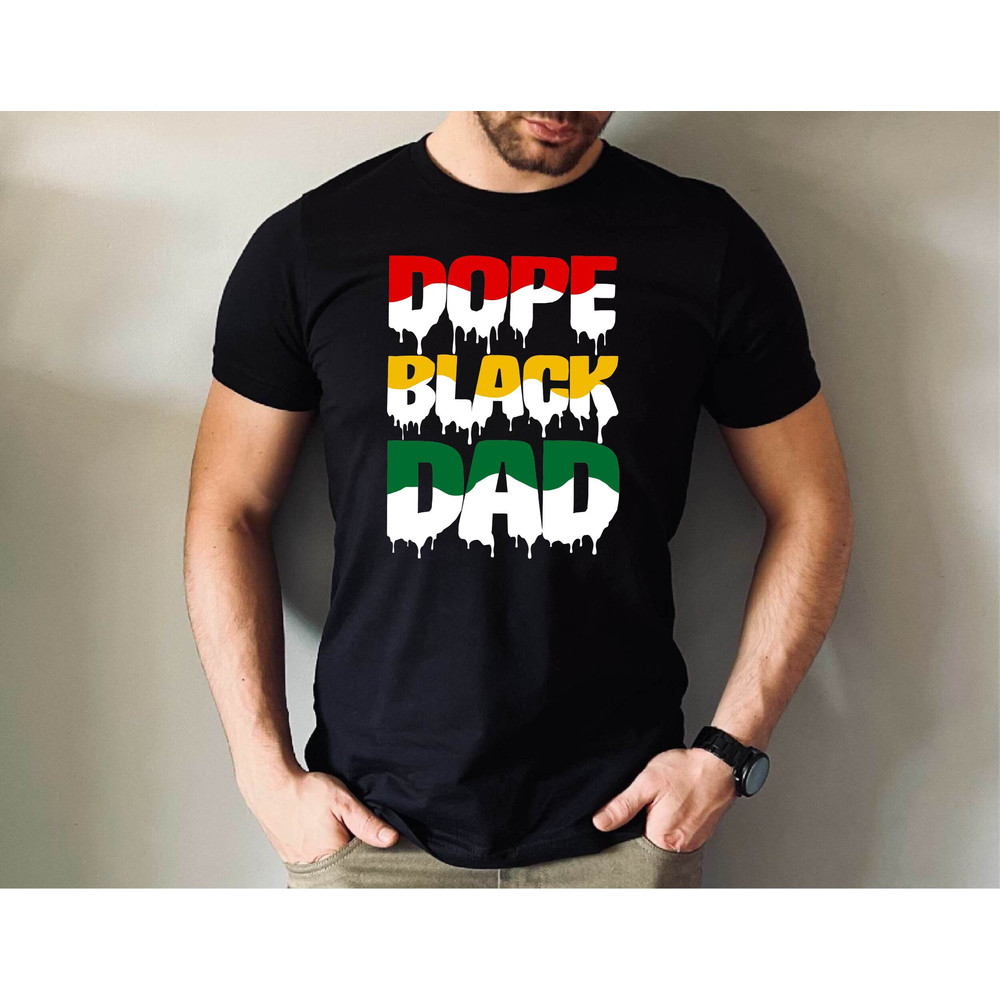 Dope Black Dad Tshirt, Black Dad Shirt, Gift for Father Dope Black Dad T-Shirt, Father's Day Black Dad Gift Tee.jpg