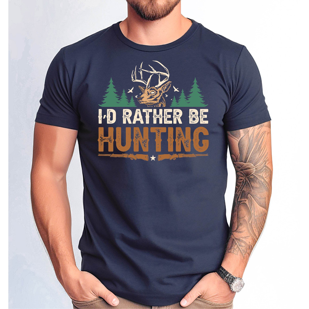 I'd Rather Be Hunting Deer Hunting Tee, Funny Dad Tshirt, Hunting Lovel Dad Tee, Father's Gift Tshirt, Father's Day Hunting Gift Tee.jpg