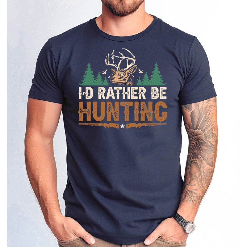 I'd Rather Be Hunting Deer Hunting Tee, Funny Dad Tshirt, Hunting Lovel Dad Tee, Father's Gift Tshirt, Father's Day Hunting Gift Tee.jpg
