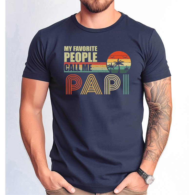 My Favorite People Call Me Papi Tshirt, Papi, Father's Day Papi Gift Tshirt, Funny Papi Shirt.jpg