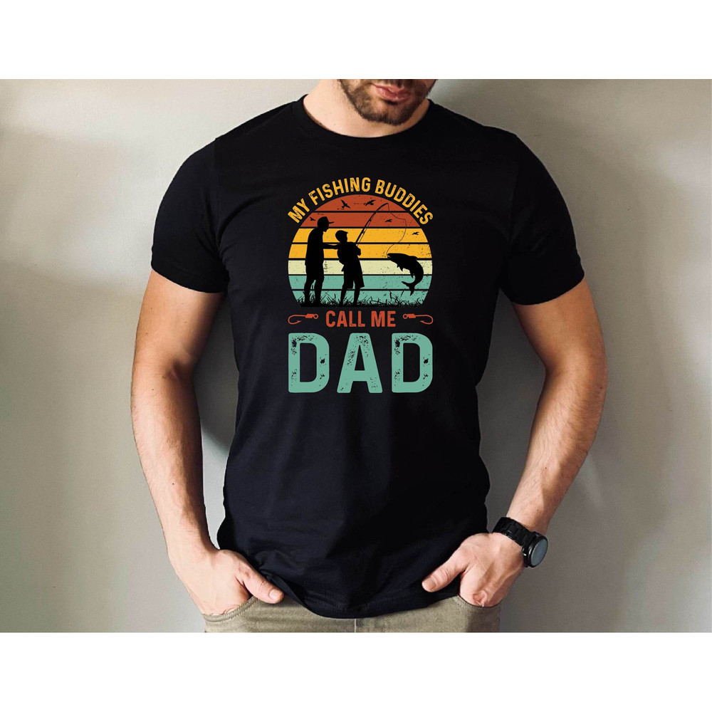 My Fishing Buddies Call Me Dad Tshirt, Fishing Tshirt, Father's Day Fishing Gift Tee, Gift for Hunter Shirt, Father's Day Hunting Gift Tee.jpg