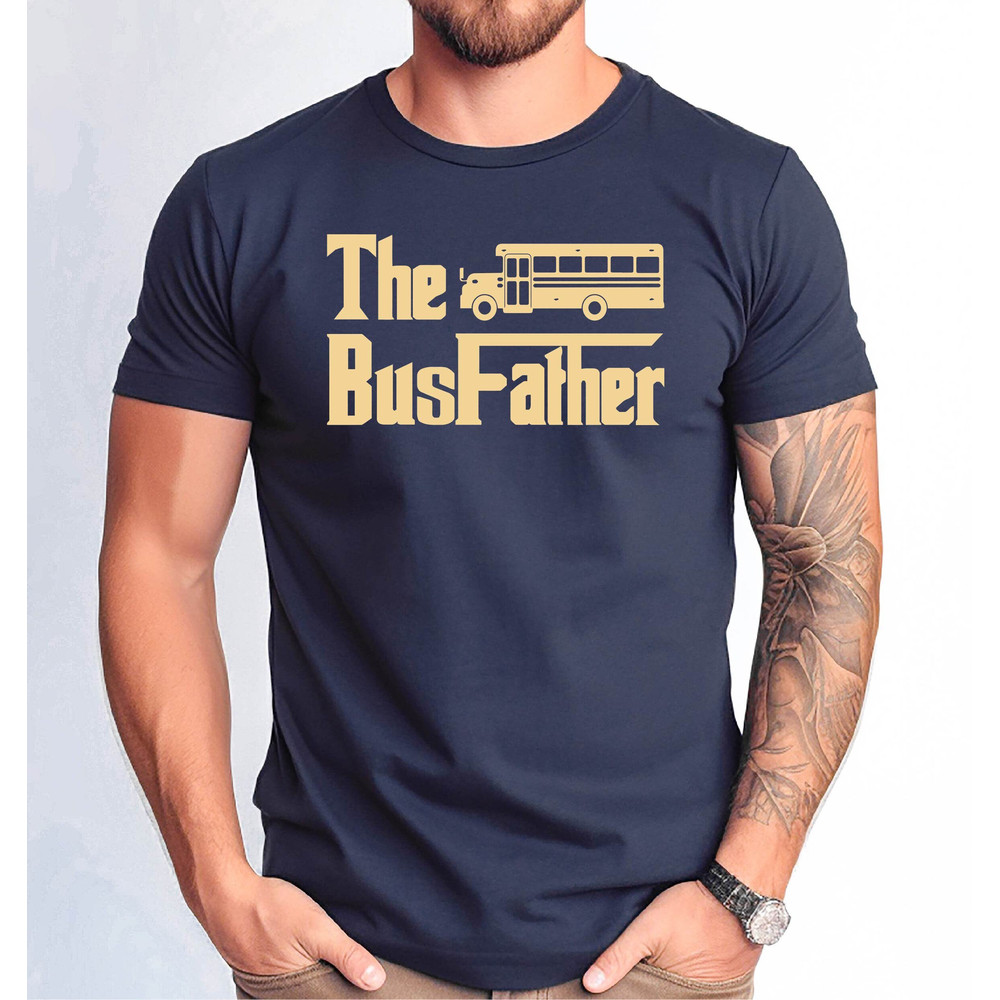The Busfather T-shirt, Gift for Busfather Tshirt, Cute Busfather Shirt, Father's Day Busfather Tee.jpg