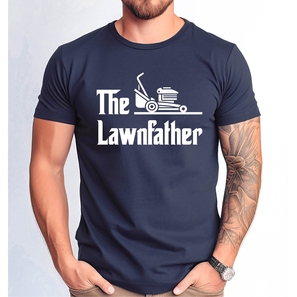 The Lawnfather Tshirt, Funny Gardening Dad Shirt, The Lawn Father Mower Gift Shirt, Father's Day Lawn Father Tee, Gardener Dad Shirt.jpg