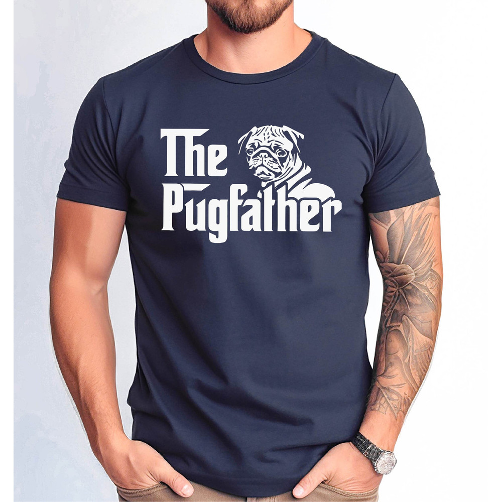The Pugfather T-shirt, Pug Owner Dad Shirt, Pug Owner Man Gift Tee, Pug Owner Lover Gift, Pug Dad Tshirt.jpg