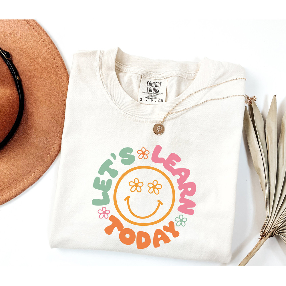 Comfort Colors®Lets Learn Today Shirt, Teacher Appreciation Gift, Learning Shirt, Back to School, Elementary Teacher Shirt,Sped Teacher Gift.jpg