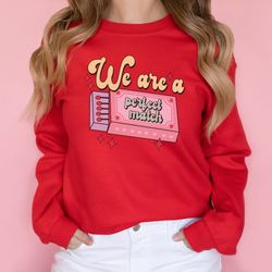 valentine day sweatshirt, matching funny valentine shirt for couples, we are a perfect match shirt, retro valentines day