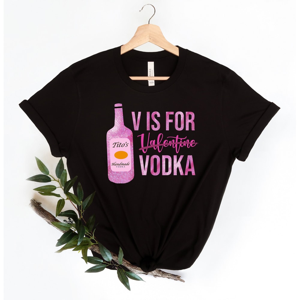 V is for Valentine vodka shirt,Anti valentine tee, Valentines day shirt, Single for valentines day, V Is For Vodka tee, Vodka Lover Shirt,.jpg