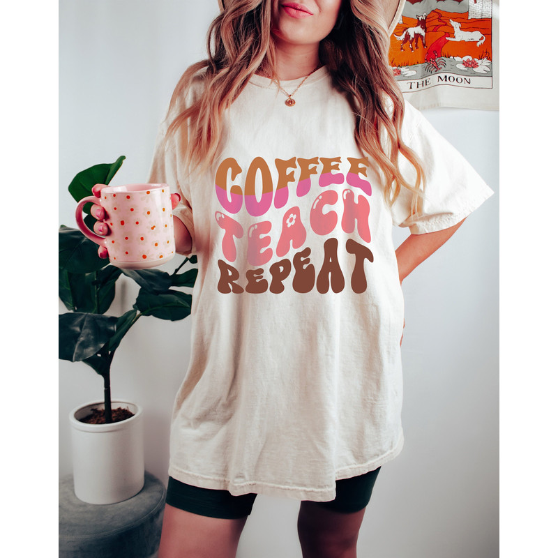 Coffee Teach Repeat Comfort Colors®, Valentine's Shirt, Valentines Day Gift, Coffee Teach Repeat Shirt, Teach Shirt, Coffee Lover Shirt.jpg