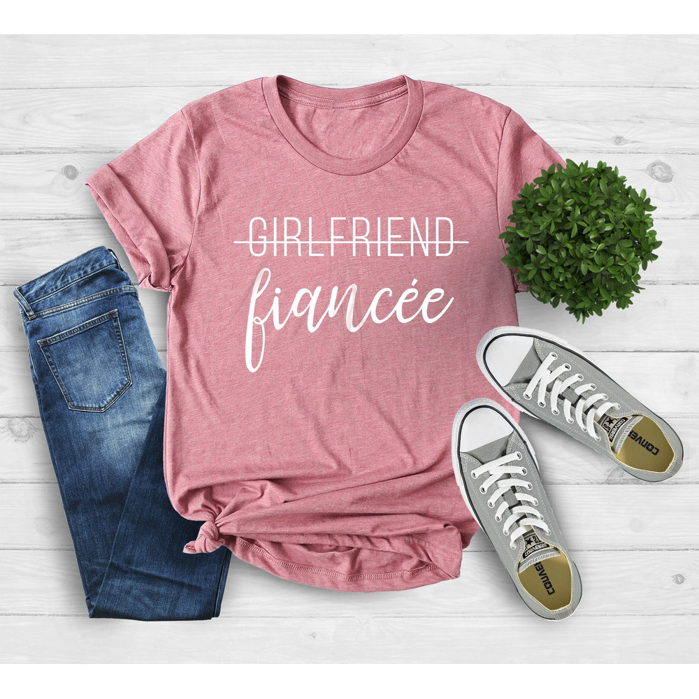 Fiancee Shirt, Girlfriend Fiance Shirt, Engagement Shirt, Engaged Shirt, Bachelorette Shirt, Gift For Fiance, Fiancee Gift, Valentine Gift.jpg