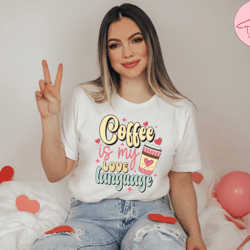 coffee is my love language shirt, funny valentines shirt, coffee valentines shirt, valentines day shirt, coffee tshirt 4