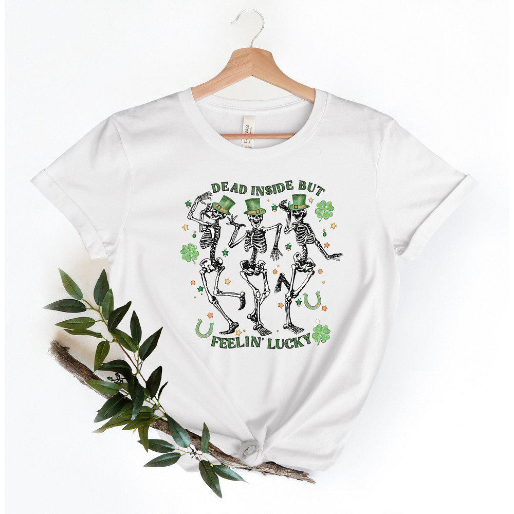 Dead Inside But Feeling Lucky Shirt,St Patrick's Day Shirt,Funny St Patrick Day Shirt,Shamrock,Lucky Shirt,Irish Beer,Dancing Skeleton Shirt.jpg