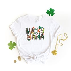 lucky mama st patricks shirt, mama st patricks day shirt, lucky mama shirt, irish shirt, st patricks shirt, st patricks