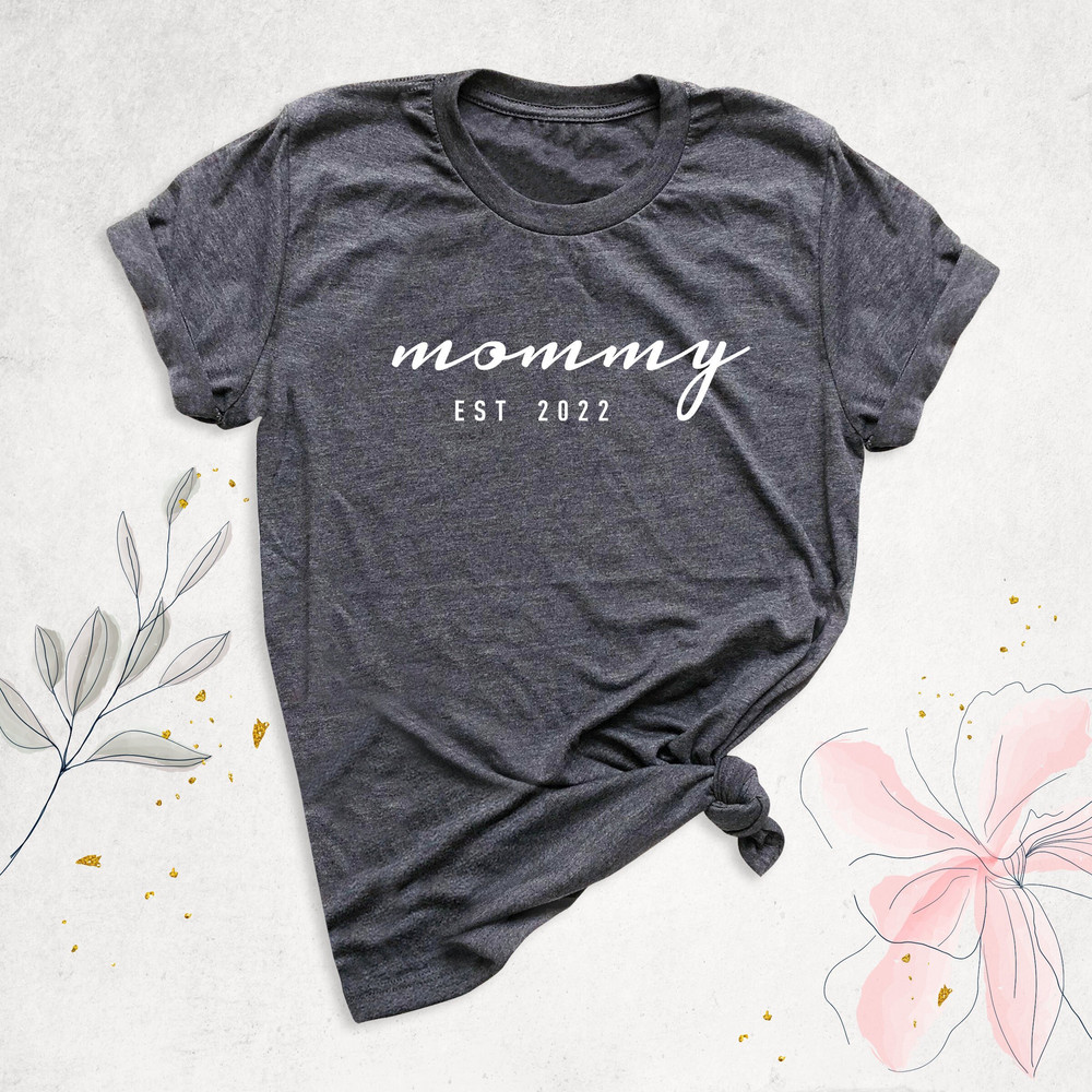 Mommy Est 2023 Shirt, Custom Mama Est Shirt, Pregnancy Announcement Shirt, Mother's Day Gift Tee, New Mom Shirt, Mommy Shirt, Cute Mom Shirt.jpg