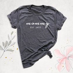 mommy est 2023 shirt, custom mama est shirt, pregnancy announcement shirt, mothers day gift tee, new mom shirt, mommy sh