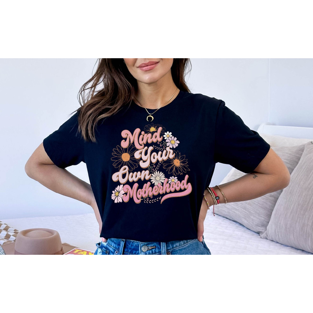 Mind Your Own Motherhood Shirt, Motherhood Shirt, Mothers Day Gift Shirt, Cool Mom Shirt, Best Mom Shirt, Motherhood Shirt.jpg