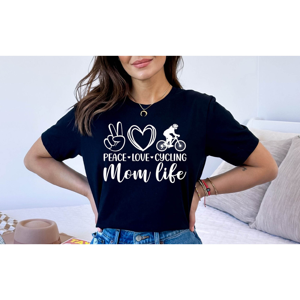 Peace Love Cycling Mom Life Tshirt, Cycling Mom Life Shirt, Cycling Mom Lover Gift Tee, Peace Love Mom Tshirt, Cycling Mom Tee.jpg