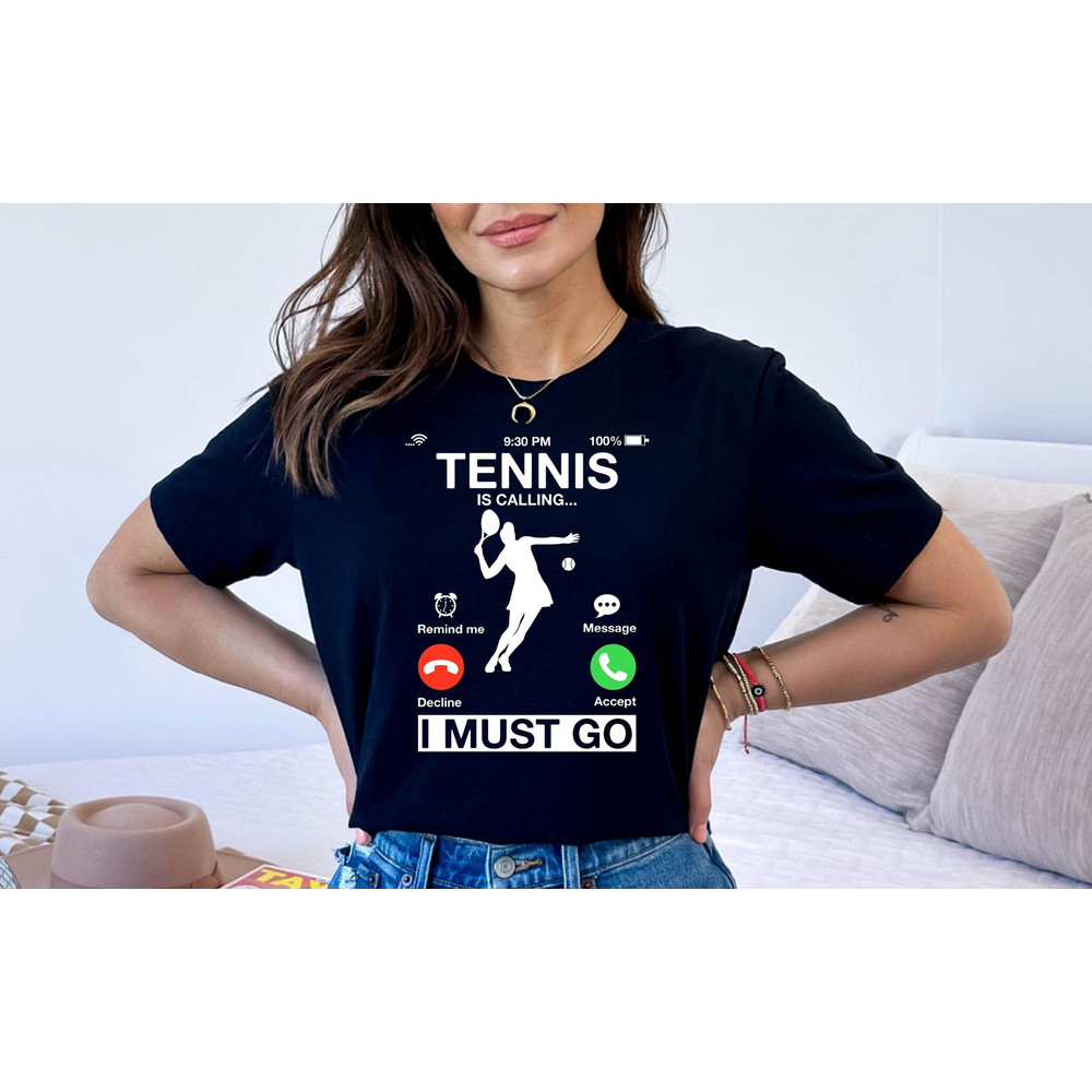 Tennis Is Calling I Must Go Shirt, Tennis Lover Gift Tshirt, Funny Tennis Tee, Tennis Mom Tshirt.jpg