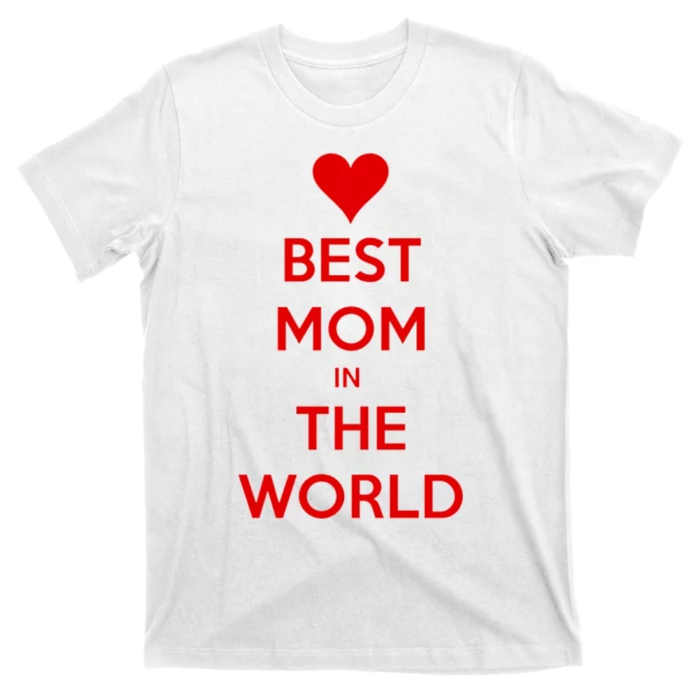 TeeShirtPalace Best Mom In The World Heart Gift T-Shirt.jpg