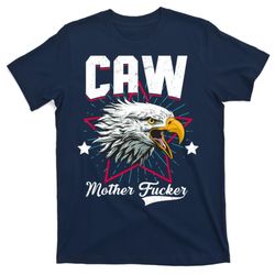 caw mother fucker t-shirt