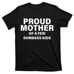 funny proud mother t-shirt