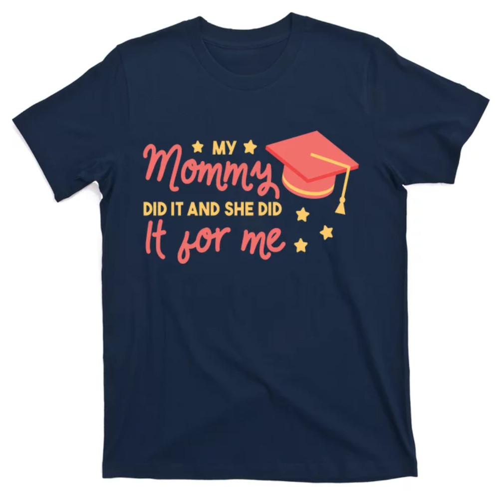 TeeShirtPalace  Graduated Mom Did It For Me T-Shirt.jpg