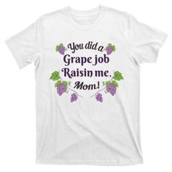 grape job raisin me funny mom t-shirt