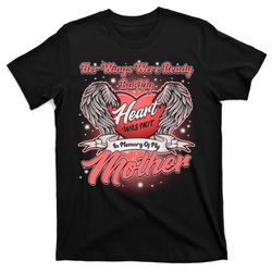 Her Wings Were Ready But My Heart Was Not In Memory Of My Mother T-Shirt