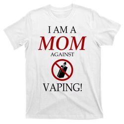 i am a mom against vaping t-shirt