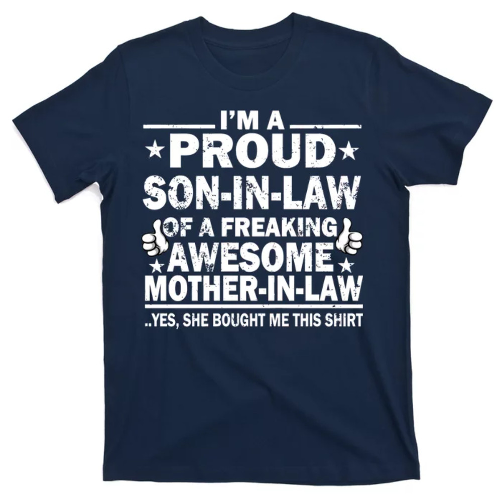 TeeShirtPalace I'm A Proud Son In Law Of A Freaking Awesome Mother In Law T-Shirt.jpg