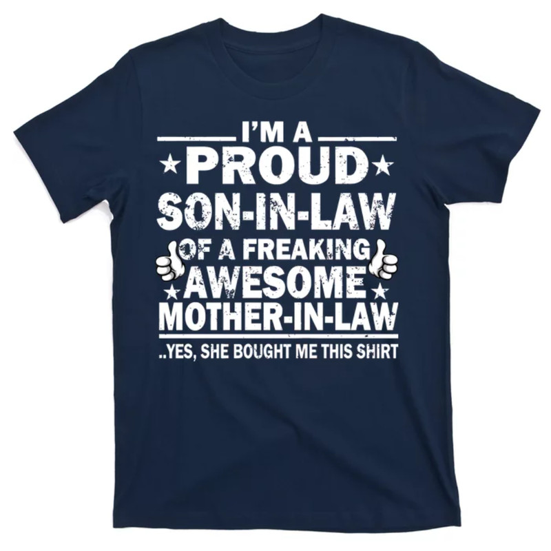 TeeShirtPalace I'm A Proud Son In Law Of A Freaking Awesome Mother In Law T-Shirt.jpg
