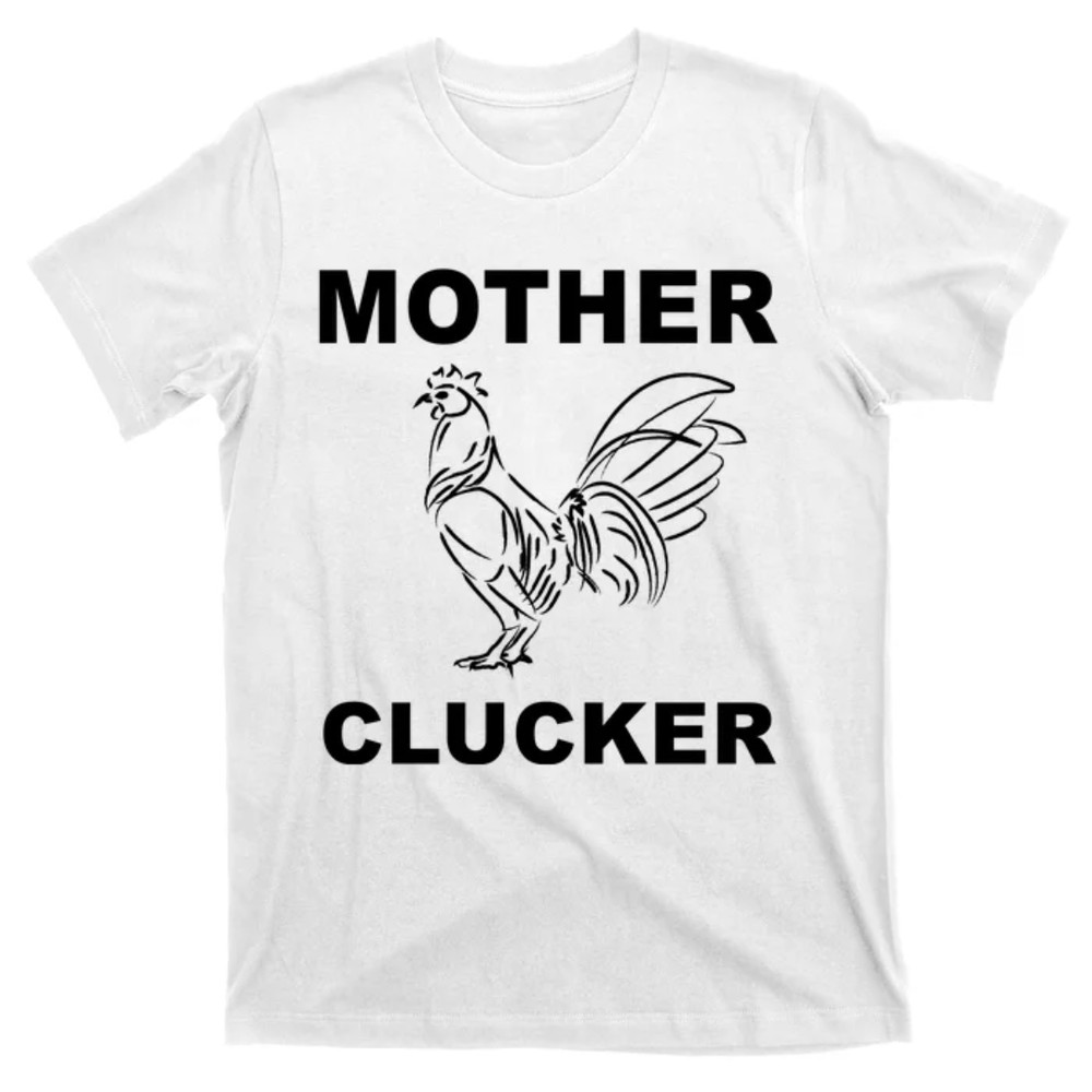 TeeShirtPalace Mother Clucker Funny Chicken T-Shirt.jpg