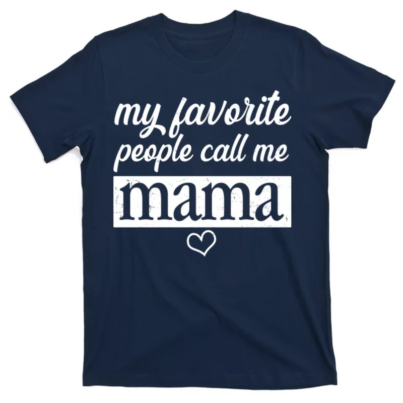 TeeShirtPalace  My Favorite People Call Me Mama T-Shirt.jpg