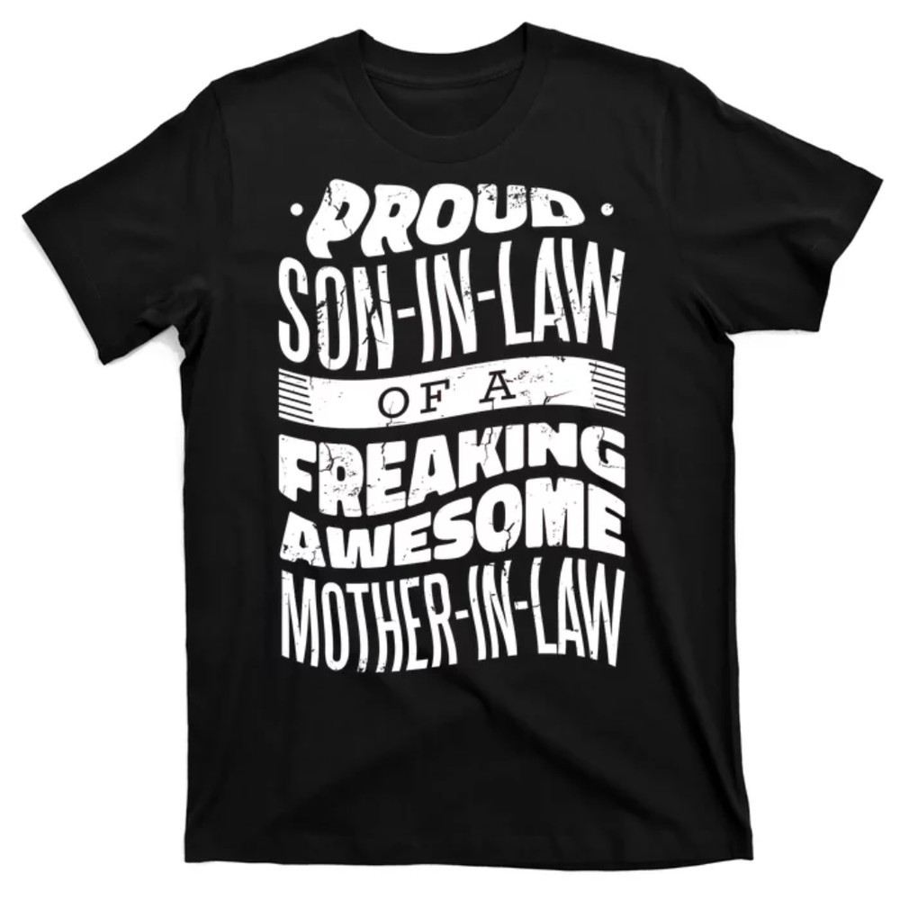 TeeShirtPalace Proud Son-In-Law Of A Freaking Awesome Mother In Law T-Shirt.jpg