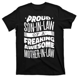proud son-in-law of a freaking awesome mother in law t-shirt