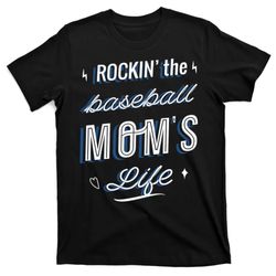 rockin the baseball moms life t-shirt