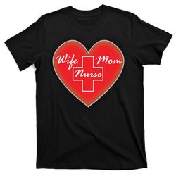 wife mom nurse t-shirt