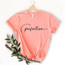 progress over perfection shirt, teacher shirts, inspirational shirt, back to school shirt, motivational teacher shirt, t