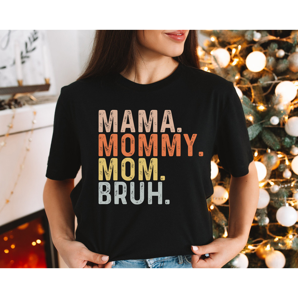 Mom Life Shirt, Motherhood T-Shirt, Mothers Day Gift, Mom Shirt, Sarcastic Mom Shirt, Funny Bruh Shirt, Mother's Day Shirt, Mama Gift, Mommy.jpg