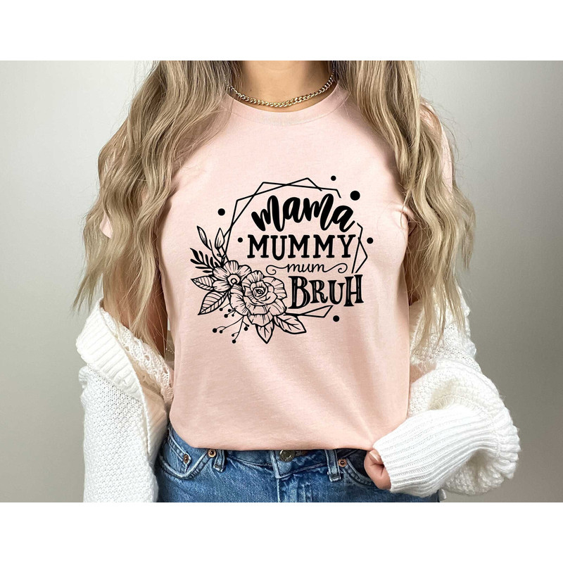 Mama Mummy Mum Bruh Shirt, Mom Day Shirt, Mother Day Shirts, Gift For Mom, Funny Shirt, Mom Life T-Shirt, Motherhood Apparel, Mama Shirt.jpg