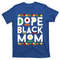 TeeShirtPalace Black History Dope Black Mom History Dope Black Mother Gift T-Shirt.jpg