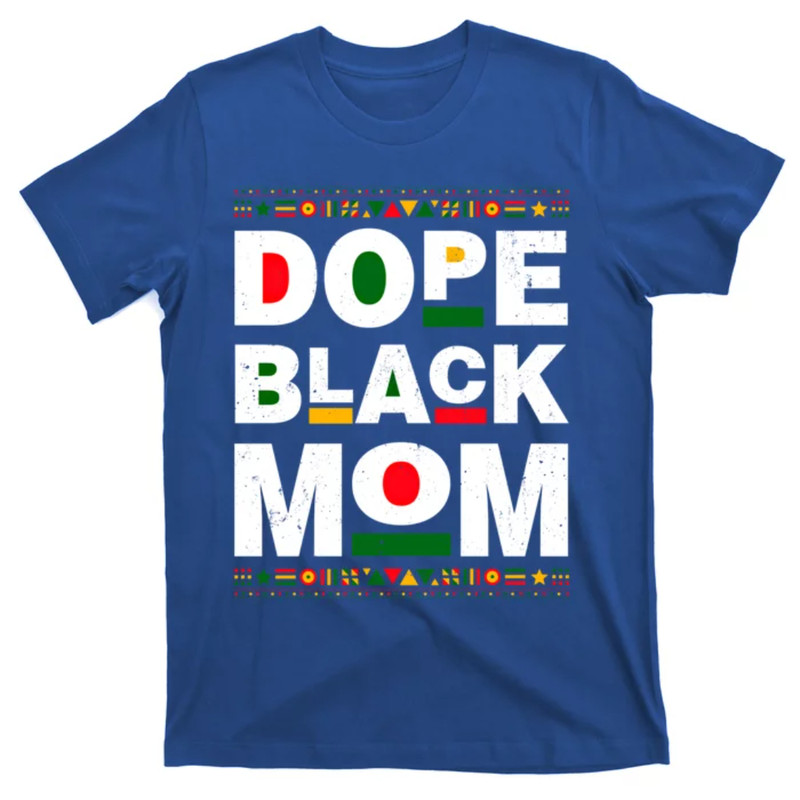 TeeShirtPalace Dope Black Mom Mother Black History Month Juneteenth Melanin Gift T-Shirt.jpg