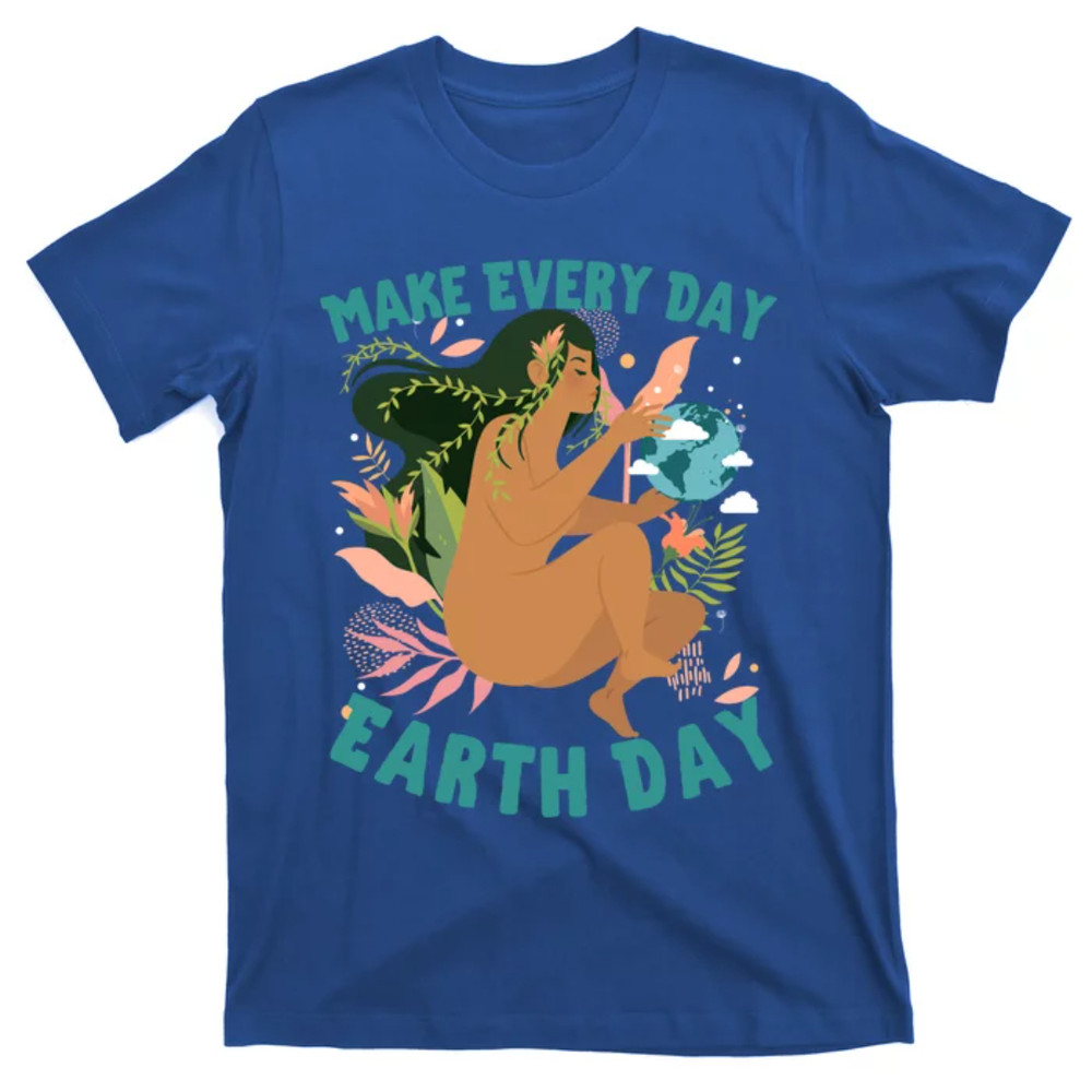 TeeShirtPalace Happy Earth Day Mother Nature Make Everyday Earth Day 2021 Gift T-Shirt.jpg
