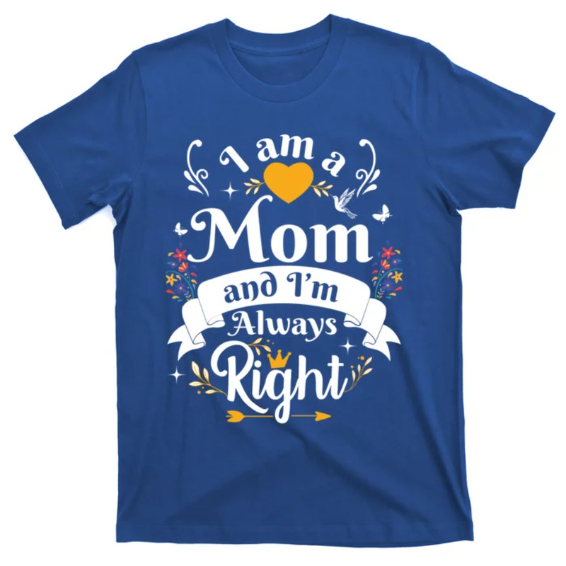 TeeShirtPalace Mom Always Right Thank You Sayings Mother Day Gift T-Shirt.jpg