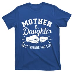 mother and daughter best friends for life mom cute gift t-shirt
