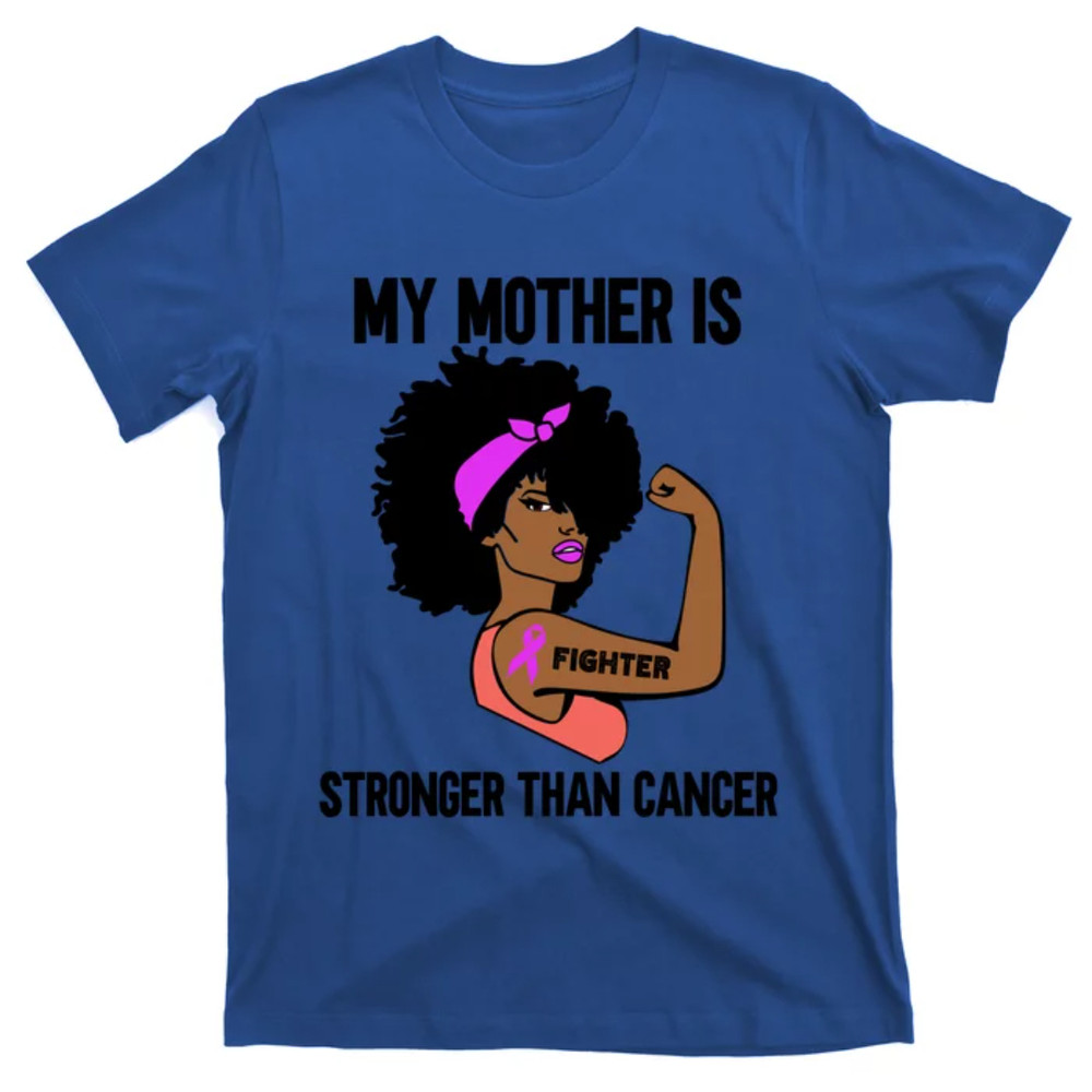 TeeShirtPalace My Mother Is Stronger Than Cancer African American Breast Gift T-Shirt.jpg