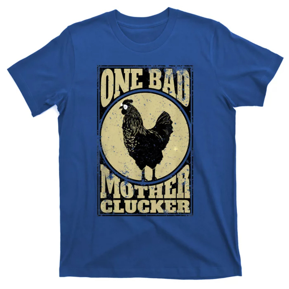 TeeShirtPalace One Bad Mother Clucker Meaningful Gift Novel Chicken Lover Gift T-Shirt.jpg